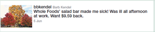 Write an email refusing a customer's request for a refund.  On Twitter, a Whole Foods customer posted this tweet:     As a representative for Whole Foods, you find this tweet and send the customer a direct message (DM) to obtain his email address. In your email to the customer, reject his request for a refund. You may invent your own rationale for the decision. Also try including a subtle sales promotion in your closing paragraph. Exchange drafts with a partner in class and give each other feedback on the approach.