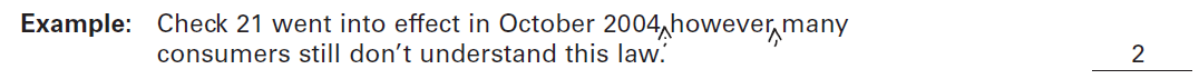 Add any necessary commas or semicolons to the following sentences. (Do not add periods.) In the spaces provided, write the number of punctuation marks you inserted. Write C if a sentence is correct as written. Consumers expect anytime anywhere access to businesses therefore wireless cell phone use is growing.____________