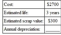 Find the annual amount of depreciation for this, using the straight-line method. (See Examples.) Finding First-Year Depreciation and Book Value KFC purchased a new low-fat chicken cooker at a cost of $26,500. The estimated life of the fryer is 5 years, with a salvage value of $3500. Find (a) the annual rate of depreciation, (b) the annual amount of depreciation, and (c) the book value at the end of the first year. SOLUTION (a) The annual rate of depreciation is 20,(5 year life= per year=20%) $26,500 cost (b) This $23,000 will be depreciated evenly over the 5-year life for an annual depreciation of $4600 ($23,000 × 20, = $4600). (c) Since the annual depreciation is $4600, the book value at the end of the first year will be $26,500 cost To solve Example using a calculator, first use parentheses to find the depreciable amount. Next, divide to find depreciation. Finally, find the book value. Note: Refer to Appendix B for calculator basics. Finding the Book Value at the End of Any Year A lighted display case at Albertson's cost $3400, has an estimated life of 10 years, and has a salvage value of $800. Find the book value at the end of 6 years. Quick TIP The book value helps the owner of a business estimate the value of the business, which is important when the owner is borrowing money or trying to sell the business. SOLUTION The annual rate of depreciation is 10, (10-year life is or 10%). Find the book value at the end of 6 years by subtracting the accumulated depreciation from the cost. After 6 years, this display case would be carried on the firm's books with a value of $1840.