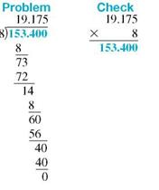 Divide this, and round your answer to the nearest thousandth. (See Examples.) Dividing a Decimal by a Whole Numbe Divide the following; then check using multiplication. (a) 27.52 ÷ 32 (b) 153.4 ÷ 8 SOLUTION (a) (b) Dividing a Decimal by a Decimal Divide and check the answers. (a) 17.6 ÷.25 (b) 5 ÷.42 SOLUTION Quick TIP For an answer that has been rounded, the check answer will not be exactly equal to the original dividend. (a) (b)