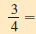 Convert each fraction so that it has the indicated denominator. (See Objective 3.)     __________