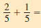 Add or subtract. Write answers in lowest terms. (See Examples 4 and 5.)     _________