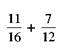 Add or subtract. Write answers in lowest terms. (See Examples.)      Adding and Subtracting Unlike Fractions  Add or subtract. (a)      (b)      SOLUTION  (a) Inspection shows that the least common denominator is 8. Rewrite the fractions so each has a denominator of 8, then add.     (b) The least common denominator is 40. Rewrite the fractions so each has a denominator of 40, then subtract.     Adding and Subtracting Unlike Fractions  Add or subtract. (a)      (b)      (c)      SOLUTION  First rewrite the fractions with a least common denominator. (a)      (b)      (c)      All calculator solutions are shown using a basic calculator. The calculator solution to part (b) uses the fraction key on the calculator.     Note : Refer to Appendix B for calculator basics.