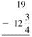 Subtract. Write each answer in lowest terms. (See Example.) Subtracting with Borrowing (a) Subtract from . (b) Subtract rom 41. Quick TIP You do not have to write fractions using the least common denominator when adding or subtracting on a calculator. SOLUTION Start by rewriting each problem with a common denominator. (a) Subtracting from requires borrowing from the whole number 10. Rewrite the problem as shown. Check by adding and The answer should be (b) To subtract the fraction requires borrowing 1 whole unit from 41. Rewrite the problem as shown. Check by adding and . The answer should be 41. The calculator solution to part (a) uses the fraction key.