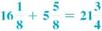 In your own words, explain the steps you would take to add two large mixed numbers. (See Objective.) Add mixed numbers. To add mixed numbers, first add the fractions. Then add the whole numbers and combine the two answers. For example, add and as shown. Finally, write the sum of the fraction and whole-number parts as a mixed number. So To add mixed numbers, change the mixed numbers, if necessary, so that the fraction parts have a common denominator.