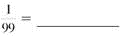 Convert this fractions to decimals. If a division does not come out evenly, round the answer to the nearest thousandth. (See Example.) Converting Fractions to Decimals Convert the following fractions to decimals. (a) (b) Decimal equivalents Quick TIP Do not use both a decimal and a fraction in the same number. SOLUTION (a) Convert to a decimal by dividing 1 by 8. Add trailing zeros after the 1 as needed. (b) Divide 2 by 3. The division continues without ending and has a repeating decimal, which is often written as. ,. , or. . It would be written as.67 when rounded to the nearest hundredth and as.667 when rounded to the nearest thousandth. The calculator solution to this example is