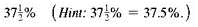Write the following as decimals. (See Examples.)  Writing Fractions as Percents      A marketing manager is given the following data in fraction form and must change the data to percents. (a)      (b)      (c)      SOLUTION  First write each fraction as a decimal, and then write the decimal as a percent. (a)      (b)      (c)      Writing Percents as Decimals  To calculate some insurance claims, an insurance agent must change the following percents to decimals. (a) 35% (b) 50% (c) 325% (d)      Quick.TIP Change any fraction part of a percent to a decimal before converting from a percent to a decimal. SOLUTION  Move the decimal point two places to the left and drop the percent sign. (a).35 (b).5 (c) 3.25 (d).375 Writing Percents as Fractions  Even though smoking is believed to account for 1 of every 5 deaths in the United States, more than 45 million Americans smoke. The bar chart shows the percent of people in each age group that smoke. Convert each percent to a fraction and reduce to lowest terms.     SOLUTION  Write each percent as a decimal and then as a fraction in lowest terms. (a)      (b)      (c)      (d)        