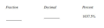 Determine the fraction, decimal, or percent equivalents for each of the following, as necessary. Write fractions in lowest terms.