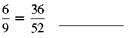 Decide whether the proportions are true or false.