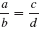 Explain the difference between ratio and proportion. (See Objective.) Set up a proportion. A ratio is used to compare two numbers or amounts. A proportion says that two ratios are equal, as shown here. A proportion can be simplified by multiplying both sides of the equation by the product of the two denominators. Thus, only if the cross products a • d and b • c are equal to one another. This method of cross products can be used to determine if a proportion is true.