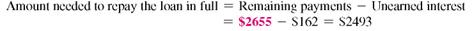 Each of the following loans is paid in full before the date of maturity. Find the amount of unearned interest. Use the Rule of 78. (See Example.)  Finding Unearned Interest and Balance Due  Aaron Ortego borrowed $6000, which he is paying back in 24 monthly payments of $295 each. With 9 payments remaining, he decides to repay the loan in full. Find (a) the amount of unearned interest and (b) the amount necessary to repay the loan in full. Use the Rule of 78. SOLUTION      Find the amount of unearned interest as follows. The finance charge is $1080, the scheduled number of payments is 24, and the loan is paid off with 9 payments left. Solve as follows.     (b) When Ortego decides to pay off the loan, he has 9 payments of $295 left.     Ortego saves the unearned interest of $162 by paying off the loan early. Therefore, the amount needed to pay the loan in full is the sum of the remaining payments minus the unearned interest.       