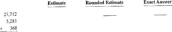 Estimate the following by rounding each number all the way; then add to find the exact answer.