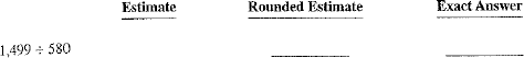 Estimate the following by rounding each number to hundreds; then divide to get the exact answer.