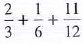 Solve the following problems and reduce to lowest terms.