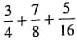 Add the following fractions and reduce to lowest terms.