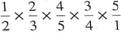 Multiply the following fractions and reduce to lowest terms. Use cancellation whenever possible.