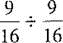 Divide the following fractions and reduce to lowest terms.
