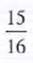 Convert the following fractions to decimals. Round the quotients to hundredths.