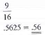 Convert the following fractions to decimals. Round the quotients to hundredths when necessary.