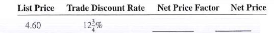 Calculate the following net price factors and net prices by using the complement method. Round all answers to the nearest cent.