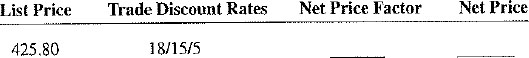Calculate the following net price factors and net prices. For convenience, round net price factors to five decimal places when necessary.