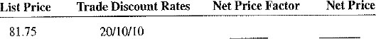 Calculate the following net price factors and net prices. For convenience, round net price factors to five decimal places when necessary.