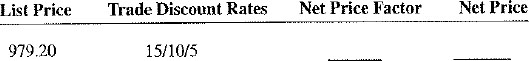 Calculate the following net price factors and net prices. For convenience, round net price factors to five decimal places when necessary.