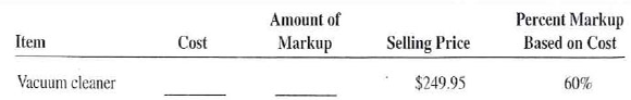 For the following items, calculate the missing information. Round dollars to the nearest cent and percents to the nearest tenth of a percent.