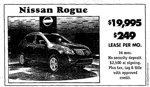 You are interested in getting a Nissan Rogue. You have decided to look into leasing to see how it compares with buying. In recent years, you have noticed that advertised lease payments are considerably lower than those advertised for financing a purchase, it always seemed as if you would be getting more car for the money! In your research, you have found that a closed-end vehicle lease is an agreement in which you make equal monthly payments based on your estimated usage for a set period of time. Then you turn the vehicle back in to the leasing dealer. No equity, no ownership, no asset at the end! You also have the option of purchasing the vehicle at an agreed-upon price. Leasing terminology is different from that of purchasing, but they are related.    Use the advertisement below and the Purchase vs. Lease Worksheet on page 450 to compare the total cost of each option. The residual value of the ear is estimated to be $13,650. The lease has no termination fees or charges. If you decide to purchase, your bank requires a down pay­ment of $3,800 and will finance the balance with a 10.25% APR loan for 36 months. The sales tax in your state is 6.5%, and the tag and title charges are $75. The opportunity cost is the interest your down payment could have earned if you didn't purchase the vehicle. Currently, your money earns 4.5% in a savings account. a. What is the total purchase price of the vehicle; including tax, tag, and title  b. What are the monthly payments on the loan  c. What is the total cost of purchasing  d. What is the total cost of leasing  e. In your own words, explain which of these financing choices is a better deal and why.     f. Choose an ad from your local newspaper for a lease offer on a vehicle you would like to have. Gather the necessary information needed to complete a Purchase vs. Lease Worksheet. Use local dealers and banks to find the information you need or do some research on the Internet. Report your findings and conclusions to the class.