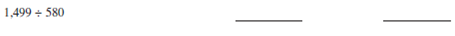 Estimate the following by rounding each number to hundreds; then divide to get the exact answer.        