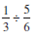 Divide the following fractions and reduce to lowest terms.    