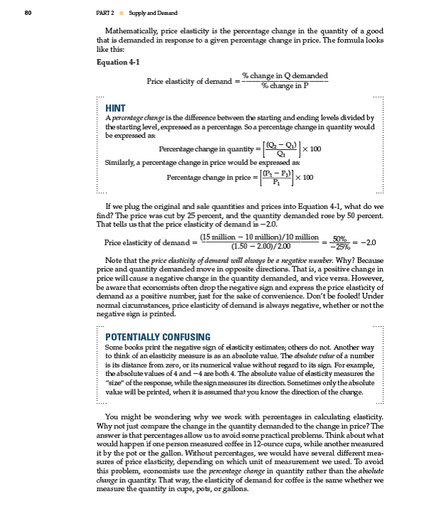 When the price of a bar of chocolate is $1, demand is 100,000 bars. When the price rises to $1.50, demand falls to 60,000 bars. Calculate the price elasticity of demand according to the instructions below and express your answer in absolute value. a. Suppose price increases from $1 to $1.50. Calculate the price elasticity of demand in terms of percent change, as described on pages 79-80. b. Suppose price decreases from $1.50 to $1. Calculate the price elasticity of demand in terms of percent change, as described on pages 79-80. c. Suppose the price increases from $1 to $1.50. Calculate the price elasticity of demand using the mid-point method. d. Suppose the price decreases from $1.50 to $1. Calculate the price elasticity of demand using the mid-point formula.