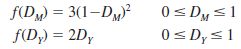 Carla is a statistician with a bank. She has collected debt-to-equity mix data on mature ( M ) and young ( Y ) companies. The debt percentages vary from 20% to 80% in her sample. Carla has defined D m as a variable for the mature companies from 0 to 1, with D m = 0 interpreted as the low of 20% debt and D M = 1.0 as the high of 80% debt. The variable for young corporation debt percentages D y is similarly defined. The probability distributions used to describe D M and D Y are    a) Use different values of the debt percentage between 20% and 80% to calculate values for the probability distributions and then plot them. b) What can you comment about the probability that a mature company or a young company will have a low debt percentage A high debt percentage
