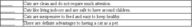 In the following groups, one statement is the general point and the other statements are specific support for the point. Identify each point with a P and each statement of support with an S. EXAMPLE                 EXPLANATION The point-that the writer's college is easy for the writer to get to-is strongly supported by the three specific details stated.   