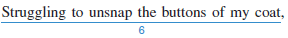 Identify the sentence-skills mistakes at the underlined spots in the paragraph that follows. From the box below, choose the letter that describes each mistake and write it in the space provided. The same mistake may appear more than once. a. fragment b. run-on c. irregular verb mistake d. missing comma after introductory words e. apostrophe mistake f. dangling modifier g. missing quotation marks A Horrifying Moment The most horrifying moment of my life occurred in the dark hallway of my building. Though the hallway light was managed to find my apartment door. However, I could not find the keyhole with my door key. I then pulled a book of matches from my pocket. the entire book of matches into flames. I flicked the matches away but not before my coat sleeve fire. Within seconds, my arm was like a torch. flames began to sear my skin. I was quickly going into shock. A door opened and a voice cried out, I was pulled through an apartment and put under a bathroom shower, which extinguished the flames. I suffered third-degree burns on my 0 felt lucky to escape with my life. 1. ___________ 2. ___________ 3. ___________ 4. ___________ 5. ___________ 6. ___________ 7. ___________ 8. ___________ 9. ___________ 10. ___________