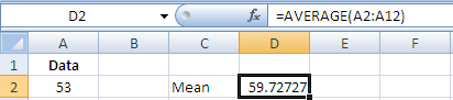 Consider the data in Excel as shown below:    To calculate the mean in Excel, use function    as shown below:    To calculate the median in Excel, use function    as shown below:    Mode is that value which occurs most frequently in the given data. To calculate the mode in Excel, use function    as shown below:    Hence, for the given data, the respective mean, median and mode is    .