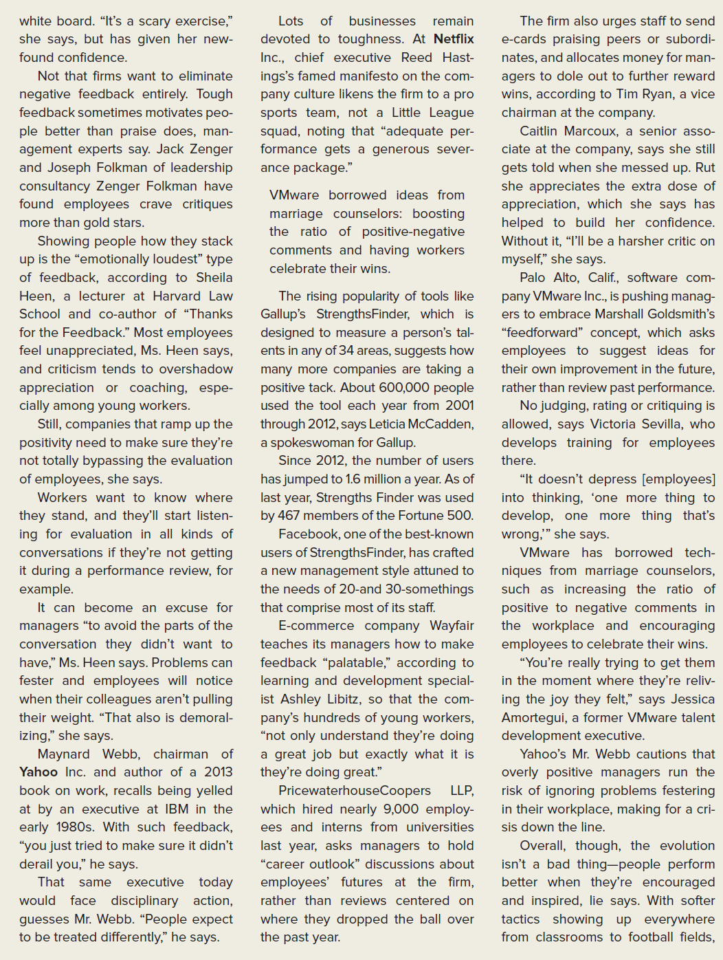 THE WALL STREET JOURNAL CASE IN THE NEWS [LO12-4] You're Awesome! Firms Scrap Negative Feedback  Managers Ease Up On Harsh Reviews; In Past, 'We'd Beat Them Down a Bit'        What are some of the potential advantages of providing employees with relatively positive performance appraisals and feedback?