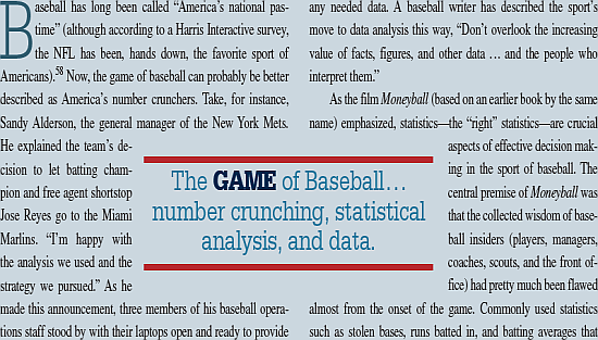        In a general sense, what kinds of decisions are made in baseball? Would you characterize these decisions as structured or unstructured problems? Explain. What type(s) of decision-making condition would you consider this to be? Explain.