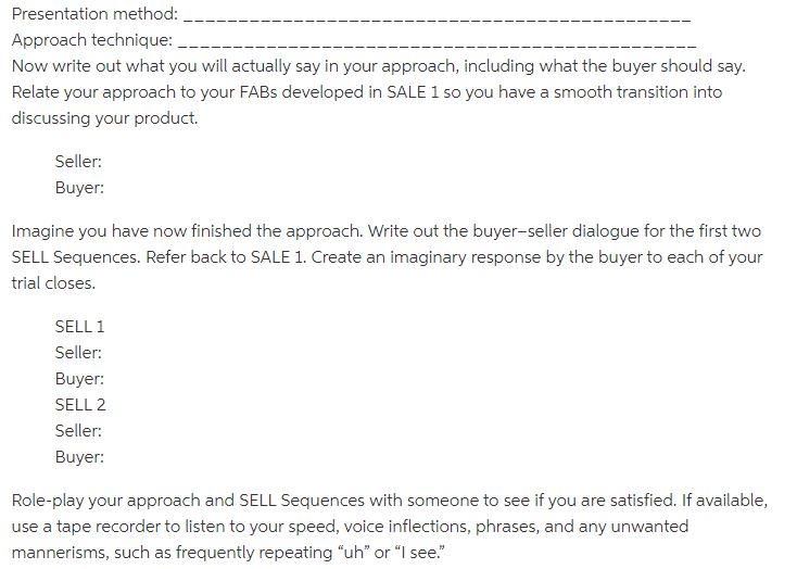 To make SALE 4, first select the method you will use for your presentation. See pages (229-243). Next, write down the name of the approach technique you will use for this presentation method. See pages (262-273).