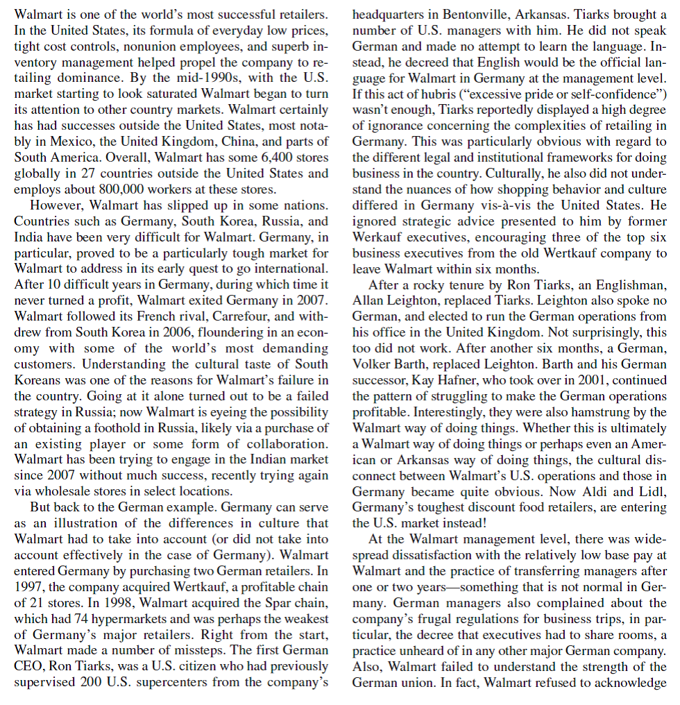 Walmart Can't Conquer All Countries             Some companies like IKEA (which is very Swedish in management operations) can succeed by being culturally tied to their home country even in international operations. Why do you think Walmart was unsuccessful in being American in Germany (and South Korea, Russia, and India)