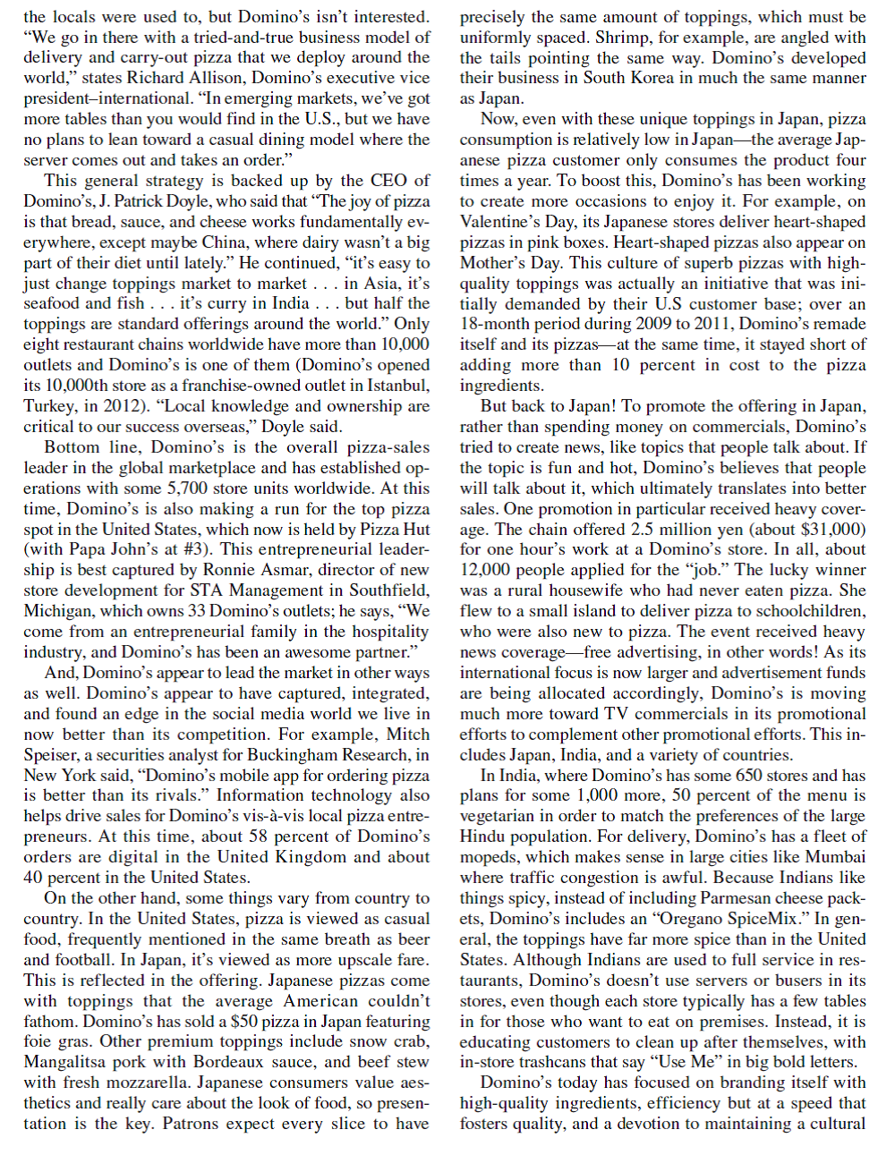 Domino's Worldwide       Is Taking a Bite Out of India, Getting More Awesome, www.gettingmoreawesome. com/2012/02/08/how-dominos-is-taking-a-bite-out-of-india; D. Buss, Domino's Global Growth Feeds Pizza Chain's Rising Success, Forbes , March 9, 2013. Do you think it is wise for Domino's to stick to its traditional home delivery business model, even when that is not the norm in a country and when its international rivals have changed their format<div style=padding-top: 35px> 