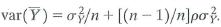 Suppose that Y 1 , Y 2 ,..., Y n are random variables with a common mean y , a common variance and the same correlation (so that the correlation between Y i and Y j is equal to for all pairs i and j, where i j ). a. Show that b. Suppose that n = 2. Show that and c. For n 2, show that and d. When n is very large, show that