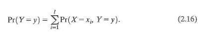 Consider three random variables X, Y, and Z. Suppose that Y takes on k values Y₁ ,…, y k that X takes on l values X₁;..., x l , and that Z takes on m values Z 1 ,...,z m. The joint probability distribution of X, Y , Z is Pr( X = x , Y = y, Z = z ), and the conditional probability distribution of Y given X and Z is    a. Explain how the marginal probability that Y = y can be calculated from the joint probability distribution. b. Show that E ( Y ) = E [ E ( Y | X, Z)].      