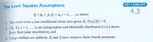 Suppose that (Y i X i ) satisfy the assumptions in Key Concept 4.3. A random sample of size n = 250 is drawn and yields a. Test H 0 : 1 = 0 vs. H 1. 1 0 at the 5% level. b. Construct a 95% confidence interval for 1. c. Suppose you learned that Y i and X i were independent. Would you be surprised Explain. d. Suppose that Y i and X i are independent and many samples of size n = 250 are drawn, regressions estimated, and (a) and (b) answered. In what fraction of the samples would H 0 from (a) be rejected In what fraction of samples would the value 1 = 0 be included in the confidence interval from (b)