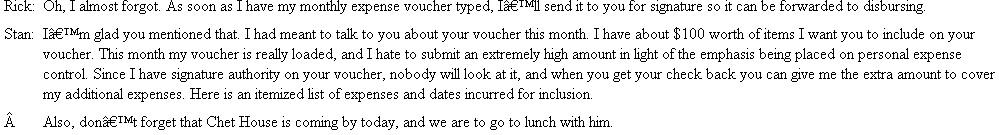 Padding the Expense Account?  Principals: Rick Bell-residence accounts manager in Midland for United Electric Company. Rick is 25 years old, is considered to have good potential as a manager, and was promoted to his present job one month ago. Stan Holloway-district manager for United Electric in Midland. He is 33 years old and has been in his present job 2½ years. His district, Midland, has strong political influence in the company, as the current president of United Electric was raised in Midland. Stan is Rick's boss. Chester Chet House-division manager for United. He is 61 years old and is located at company headquarters about 30 miles from Midland. He is Stan's boss and is also a close personal friend of the president of United. At 7:45 am on the 28th of March, Rick Bell was preparing to leave Stan Holloway's office after chatting with him for a few minutes about the week's activities.    Rick Bell leaves Stan's office with the itemized list in his hand. During the morning, Rick gives much thought to Stan's request. At about 10 am , Stan calls Rick on the intercom and informs him that he (Stan) won't be able to go to lunch with them (Rick and Chet) that day because the local congressman is making an unscheduled stop in Midland to confer with some selected business leaders on some local issues that will be dominant in the upcoming fall election. He asks Rick to take Chet out to lunch and give him his regrets and to tell Chet that he (Stan) will see them after lunch around 2 pm. When Chet arrives, he and Rick leave for lunch and during the meal, the following conversation ensues:    Rick and Chet finished their meal in relative silence and went back to the office where they met Stan for their conference. After the conference, Rick went back to his office and gave some thought to the events of the day. That evening after work Rick went back to Stan's office with the results of his decision. Questions  1. What would you have done if you were Rick? 2. Do you agree with Mr. House?s response to Rick?
