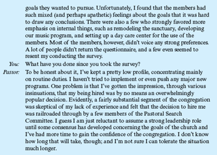 Does the Congregation Care?  You are talking with a young pastor of an independent church with 300 adult members. The pastor came directly to the church after graduating from a nondenominational theological school and has been in the job for eight months.         What would you recommend the young pastor do?