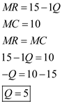 There are only two firms in the Widget industry. The total demand for widgets is . The two firms have identical cost functions, . The two firms agree to collude and act as though the industry were a monopoly. The Price and Quantity at which this cartel would maximize its profit can be calculated by inverting the demand function for P: Given: Total Revenue for both firms can be calculated by Total Cost of both firms For Maximum Profit MC = MR From (1) we can find equilibrium P Thus, we can say that Profit Maximizing price is P=12.5 and Profit Maximizing quantity is Q = 5.