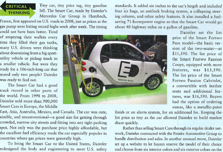    car body's removable panels. Three of the exterior colors were offered as part of the purchase price, while the three metallic exterior colors were offered at an extra cost. The $99 reservation fee was applied to the buyer's purchase price once the ordered model became available. By the time Smart Cars arrived in U.S. showrooms, 30,000 people had paid for reservations. To build customer interest prior to the U.S. launch, Daimler sent a number of Smart Cars on a 50-city U.S. tour. Nearly 50,000 members of the media and prospective car buyers took test drives. Although many reporters couldn't resist poking fun at the tiny car (USA Today called it a breadbox on wheels), they all noted its high fuel efficiency and low purchase price. Initial demand was so strong that even buyers who had reserved their cars well in advance had to wait months for delivery. A few U.S. customers who didn't want to wait paid as much as $39,000 for European Smart Cars adapted to meet U.S. safety and emissions standards. Then gasoline prices fell from their record-high levels and the global economy plunged into recession. By 2009, the down-turn was so severe that car sales plummeted across the board as U.S. consumers and businesses clamped down on buying. The combination of significantly lower gas prices and a sluggish economy put a serious dent into U.S. sales of the Smart Car To reignite customer interest, Daimler offered low-interest financing and, for the first time, its U.S. dealers discounted the car's retail price. In 2010, the company also introduced a limited. edition electric Smart Car to appeal to buyers interested in eco-friendly alternatives to traditional gas-driven cars. Today, Daimler continues to face intense competition in the small car segment. Looking ahead, what else can it do to accelerate purchases of its stylish Smart Car without depending on constant discounts, rebates, and other price-cutting measures? 1. Why is bundle pricing appropriate for the various models of Smart Cars? 2. How is demand likely to affect dealers' willingness to negotiate prices with Smart Car buyers? 3. Imagine that Daimler is considering whether to sell unpainted Smart Cars and reduce the list price by $1,500. The Smart Car exterior consists of 10 removable panels that can be easily painted. Buyers could paint their own panels, leave the panels unpainted, or pay the dealer an additional fee to personalize their cars by having the panels custom finished in almost any color or design. What are the advantages and disadvantages of this pricing idea?