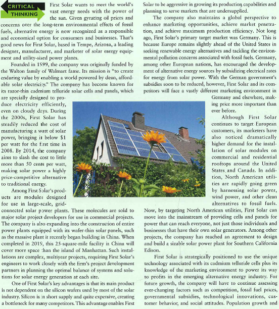    infrastructure development are also vital influences on First Solar's marketing plans because they determine how much additional energy a city or nation will require. In the coming years, customer attitudes and the willingness of businesses and consumers to adopt (and pay for) renewable energy practices will only become more important to increased demand for solar power. Given the combined effect of all these environmental trends, can First Solar maintain its marketing momentum in the global marketplace? 1. Which forces in the marketing environment are likely to have the greatest influence on First Solar's marketing in the short term? In the long term? 2. What should First Solar do to scan the marketing environment in search of potential opportunities and threats? 3. Do you think that First Solar should pay the most attention to brand competition, product competition, generic com-petition, or total budget competition? Explain your answer.