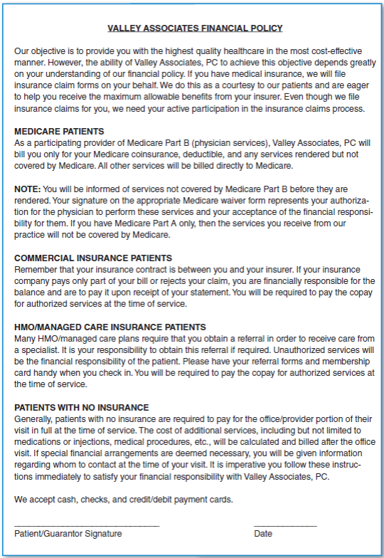 Study Figures 14.1 and 14.2 (pages 454-455), and then answer the following questions: FIGURE 14.1 Example of a Financial Policy   FIGURE 14.2 Patient Payment Procedures   1. Who is responsible for any copayments, and when must they be paid? 2. What is a self-pay patient's financial responsibility for the initial visit? Under what circumstances can a self-pay patient be billed after the visit? 3. Whose job is it to explain the situation to patients when their insurance does not cover planned services?<div style=padding-top: 35px> 